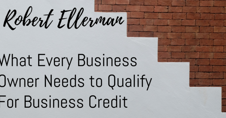 What Every Business Owner Needs to Qualify For Business Credit